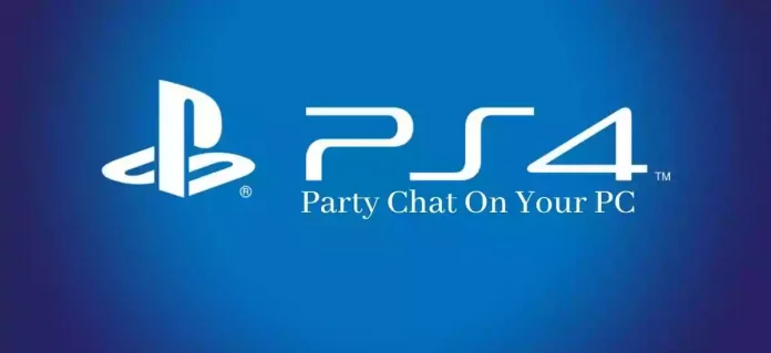 PS4 Party Chat On Your PC