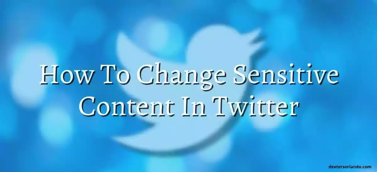 How To Change Sensitive Content In Twitter