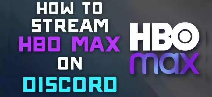 How To Stream HBO Max On Discord