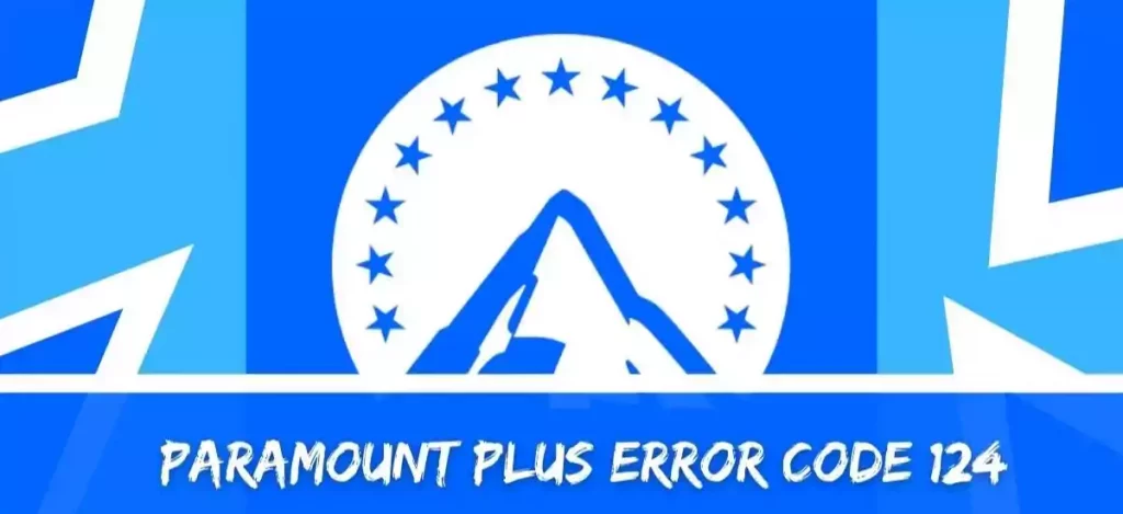 Quick Ways To Fix Paramount Plus Error Code 124