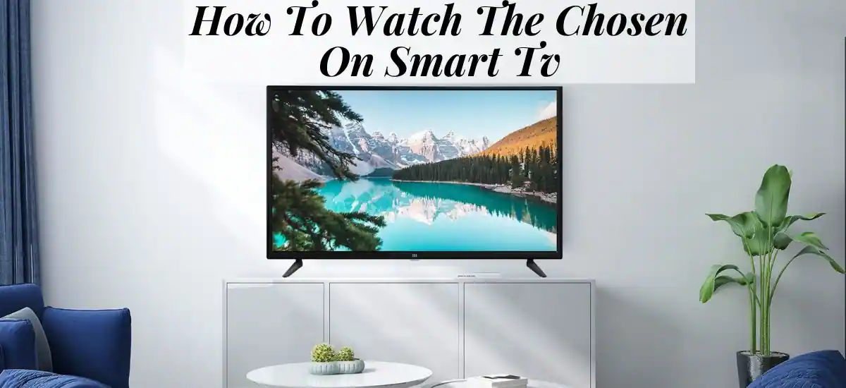 How To Watch The Chosen On Smart Tv