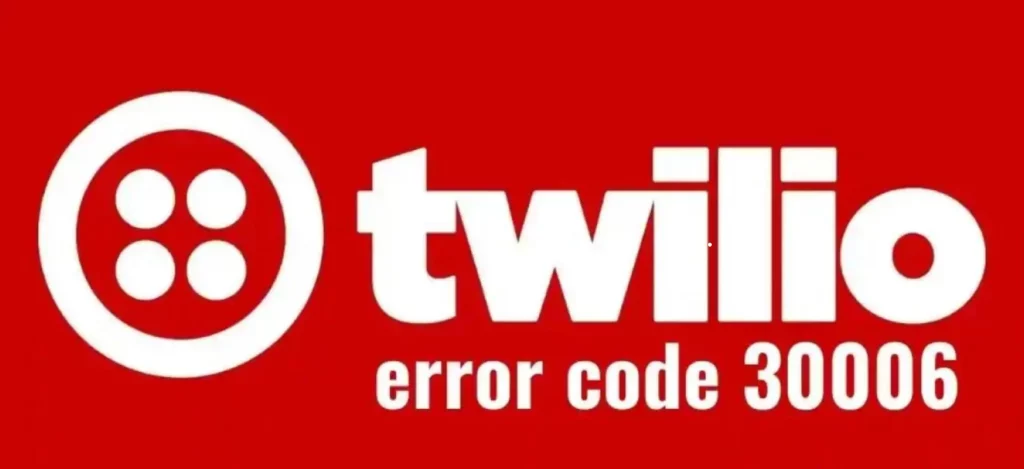 _Twilio Error Code 30006 