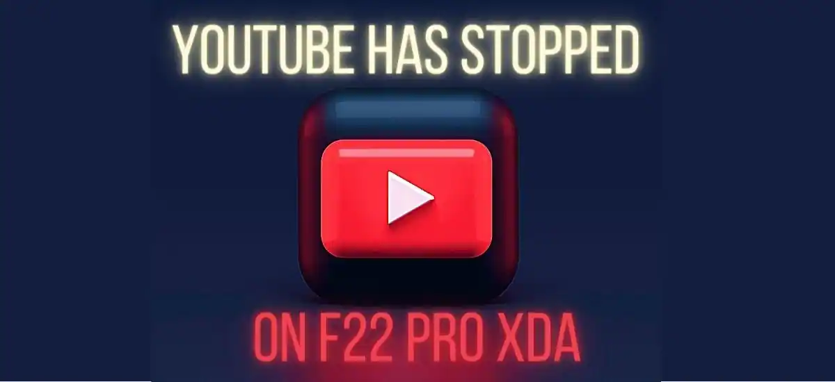 YouTube Has Stopped On F22 Pro XDA