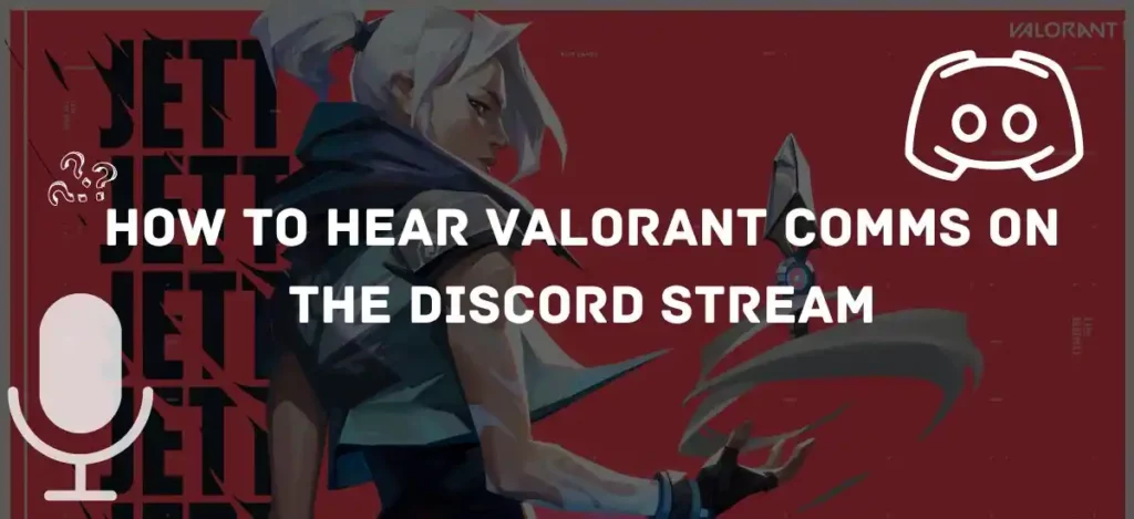 How To Hear Valorant Comms On The Discord Stream