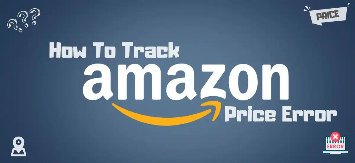 How To Track Amazon Price Errors